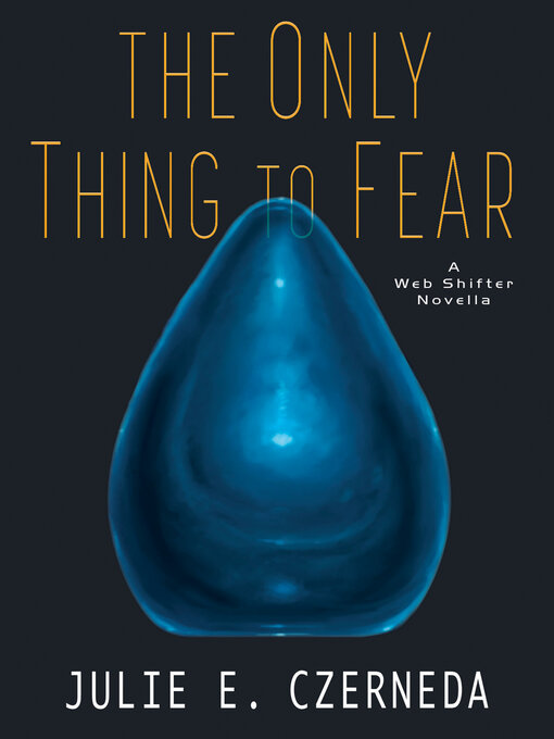 Title details for The Only Thing to Fear by Julie E. Czerneda - Available